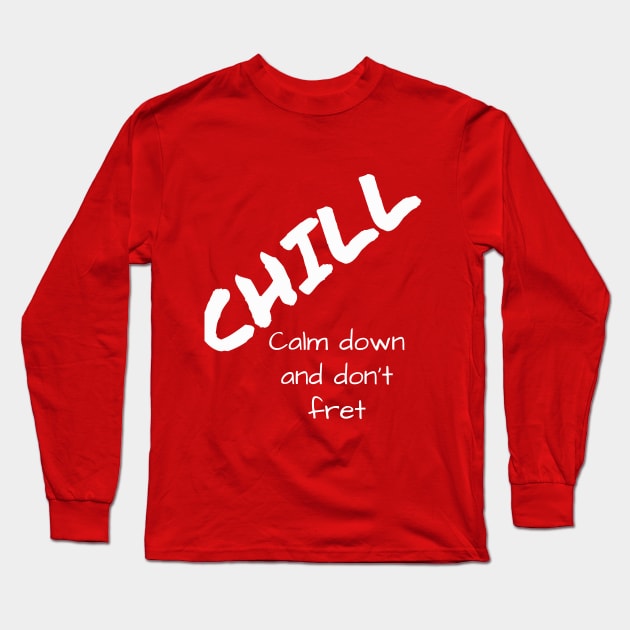 CHILL Long Sleeve T-Shirt by Jerry De Luca